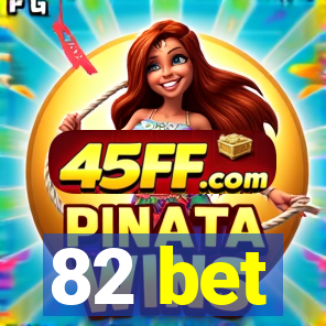 82 bet